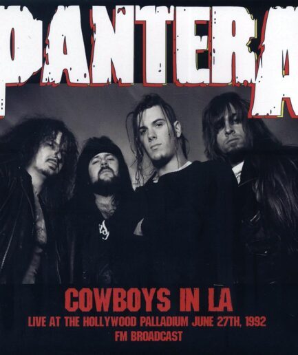 Pantera - Cowboys In LA: Live At The Hollywood Palladium June 27th 1992 FM Broadcast (ltd. 500 copies made)