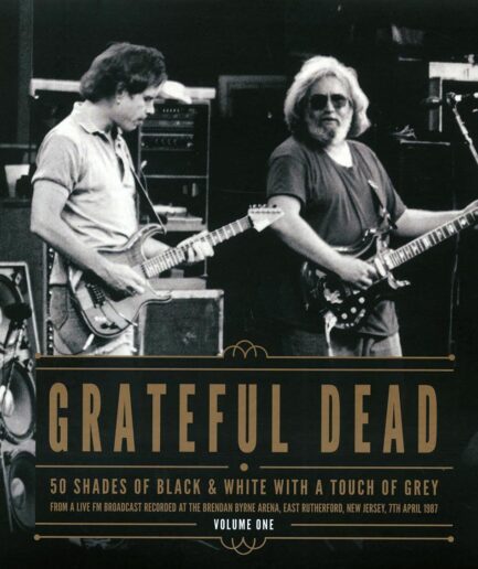 Grateful Dead - 50 Shades Of Black & White With A Touch Of Grey Volume 1: Brendan Byrne Arena