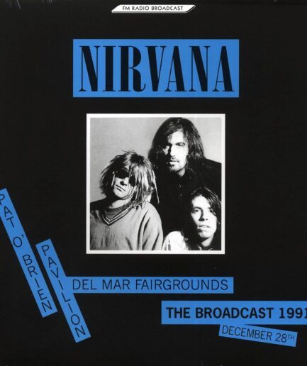 Nirvana - Pat O'Brien Pavilion Del Mar Fairgrounds: The Broadcast 1991 December 28th