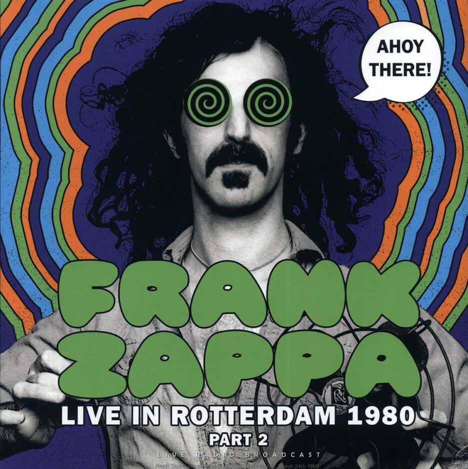 Frank Zappa - Ahoy There Part 2: Live In Rotterdam 1980:  Ahoy