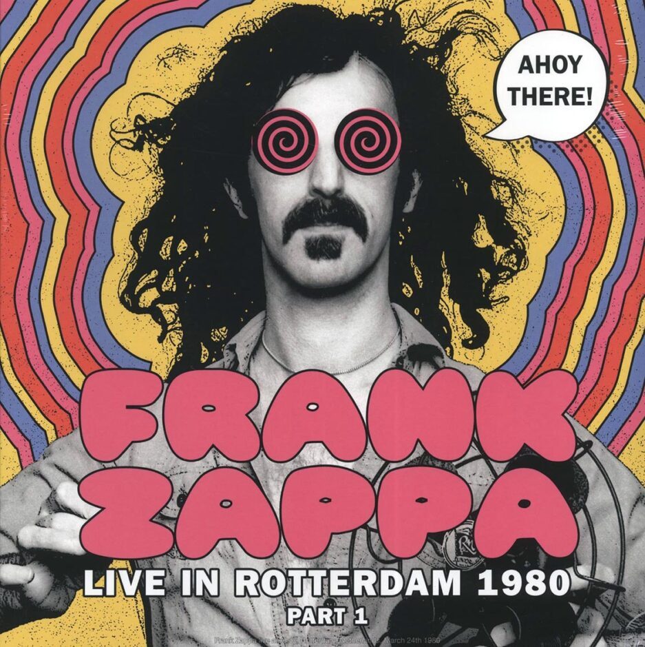 Frank Zappa - Ahoy There Part 1: Live In Rotterdam 1980: Ahoy