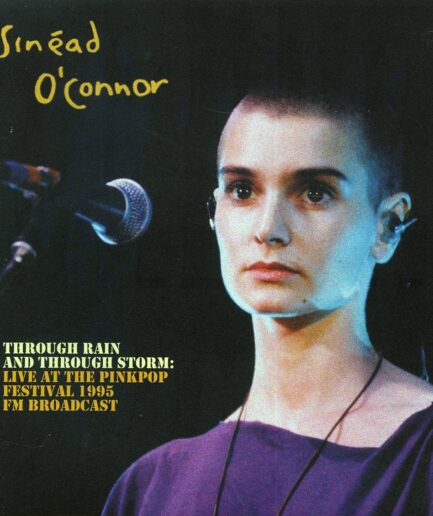 Sinead O'Connor - Through Rain And Through Storm: Live At The Pinkpop Festival 1995